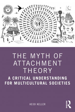 The English edition of the book "The Myth of Attachment Theory" by Prof. Heidi Keller- partner and one of the co-directors and founders of "NEVET"